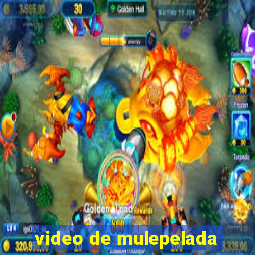 video de mulepelada